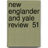 New Englander And Yale Review  51