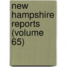 New Hampshire Reports (Volume 65) by New Hampshire. Supreme Court