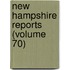 New Hampshire Reports (Volume 70)