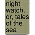 Night Watch, Or, Tales of the Sea