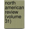 North American Review (Volume 31) door Cairns Collection of American Writers
