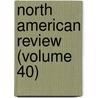North American Review (Volume 40) door Making of America Project