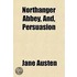 Northanger Abbey, And, Persuasion