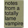 Notes from a Totally Lame Vampire door Tim Collins