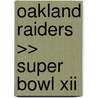 Oakland Raiders >> Super Bowl Xii by Jr James Buckley