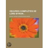 Oeuvres Compltes de Lord Byron. . door Lord George Gordon Byron