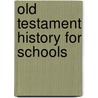 Old Testament History For Schools door Thomas Charles Fry