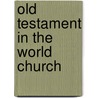 Old Testament in the World Church door Godfrey Edward Phillips
