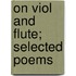 On Viol And Flute; Selected Poems
