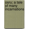 Osru; A Tale Of Many Incarnations door Justin Sterns