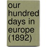 Our Hundred Days In Europe (1892) door Oliver Wendell Holmes