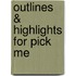 Outlines & Highlights For Pick Me