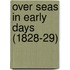 Over Seas In Early Days (1828-29)