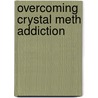 Overcoming Crystal Meth Addiction door Steven Lee