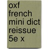 Oxf French Mini Dict Reissue 5e X door Oxford Dictionaries