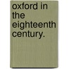 Oxford in the Eighteenth Century. door Alfred Denis Godley