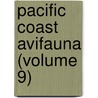 Pacific Coast Avifauna (Volume 9) by Cooper Ornithological Society