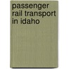 Passenger Rail Transport in Idaho door Not Available