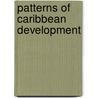 Patterns Of Caribbean Development by Jay R. Mandle