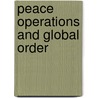 Peace Operations And Global Order by Paul Williams