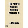 Peoria Medical Monthly (Volume 7) door J.L. Hamilton