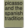 Picasso And The Spanish Tradition by Jonathan C. Brown