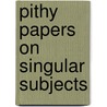 Pithy Papers on Singular Subjects door Humphrey Old Humphrey