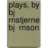Plays, By Bj  Rnstjerne Bj  Rnson door Bjornstjerne Bjornson