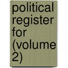Political Register for (Volume 2) door General Books