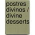 Postres Divinos / Divine Desserts