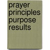 Prayer Principles Purpose Results door Helen Pleasant