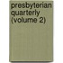 Presbyterian Quarterly (Volume 2)