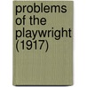 Problems Of The Playwright (1917) by Clayton Meeker Hamilton