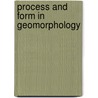 Process and Form in Geomorphology by David Stoddart