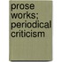 Prose Works; Periodical Criticism
