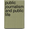 Public Journalism And Public Life by Davis Merritt