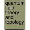 Quantum Field Theory and Topology by Albert S. Schwarz