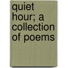 Quiet Hour; A Collection Of Poems by Mary Wilder Tileston