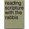 Reading Scripture with the Rabbis by Professor Jacob Neusner