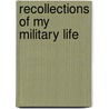 Recollections Of My Military Life by George Thomas Landmann