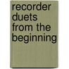 Recorder Duets From The Beginning door Professor John Pitts