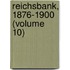 Reichsbank, 1876-1900 (Volume 10)