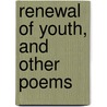Renewal Of Youth, And Other Poems by Frederic William Henry Myers