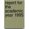 Report for the Academic Year 1995 by Institute For Advanced Study
