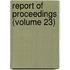 Report of Proceedings (Volume 23)