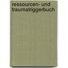 Ressourcen- und Traumatriggerbuch door Christiane Sautter