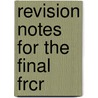 Revision Notes For The Final Frcr door Kshitij Mankad