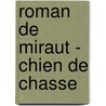 Roman de Miraut - Chien de Chasse door Louis Pergaud