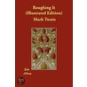 Roughing It (Illustrated Edition) door Mark Swain
