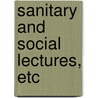 Sanitary and Social Lectures, Etc by Charles Kingsley